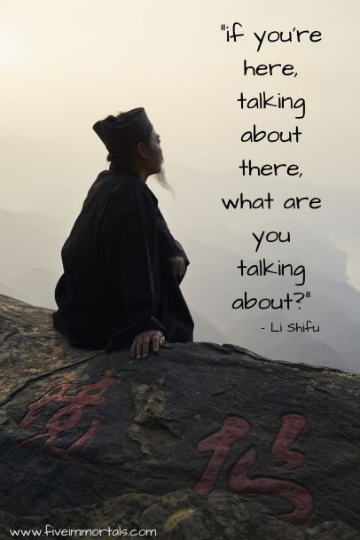 _if you're here, talking about there, what are you talking about__- Li Shifu